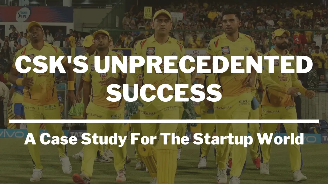What Everyone In The Startup World Can Learn From Chennai Super Kings’ Unprecedented Success?