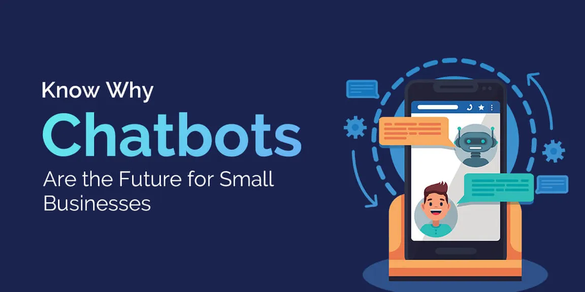 Know Why Chatbots Are the Future for Small Businesses
