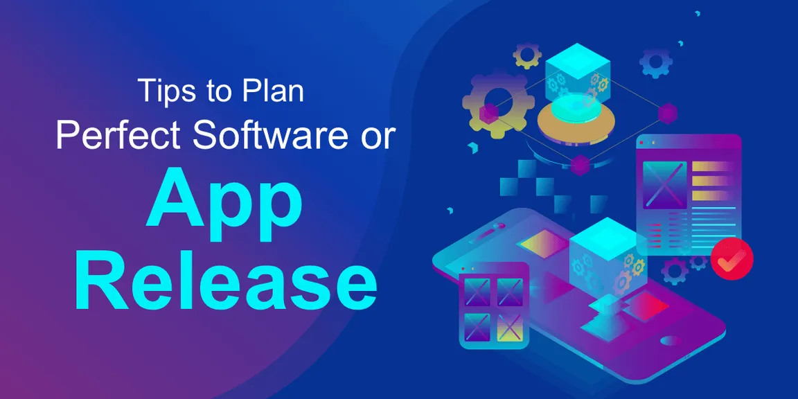 Tips to Plan Perfect Software or App Release