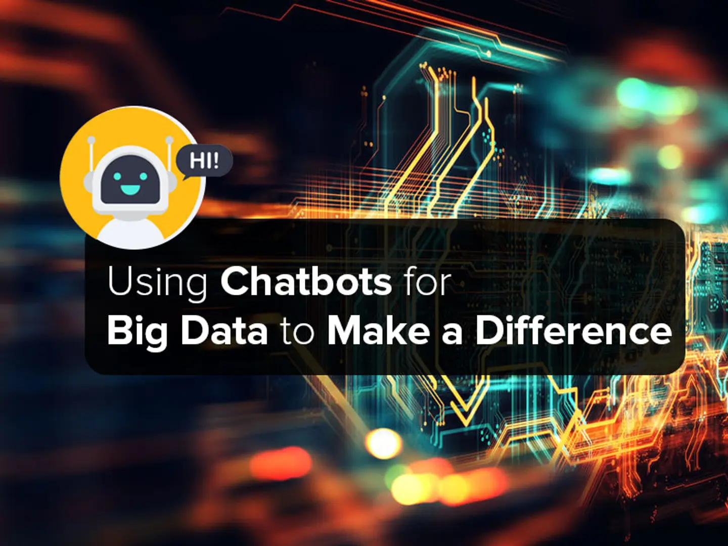 Using Chatbots for Big Data to Make a Difference