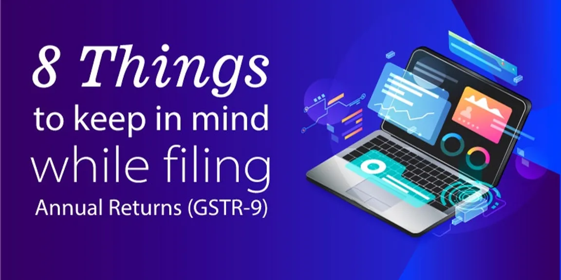 8 Things to Keep in Mind While Filing Annual Returns (GSTR-9)