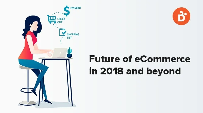 Ecommerce Trends Happens in 2018