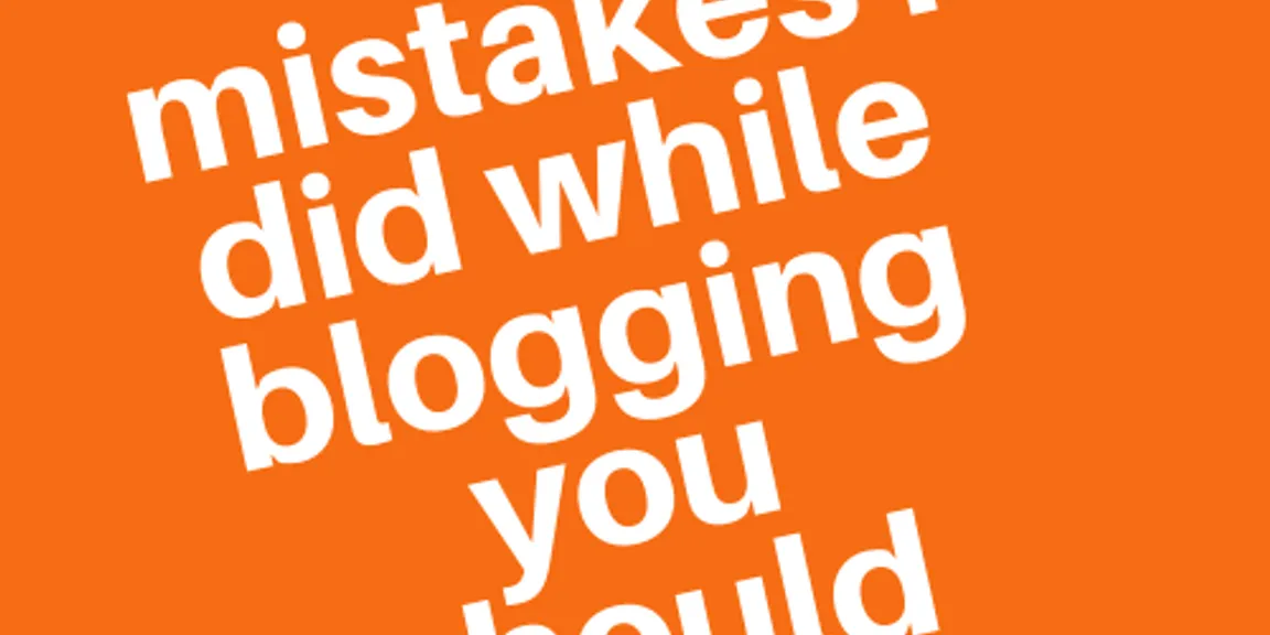 Top 4 mistakes I did while blogging you should avoid