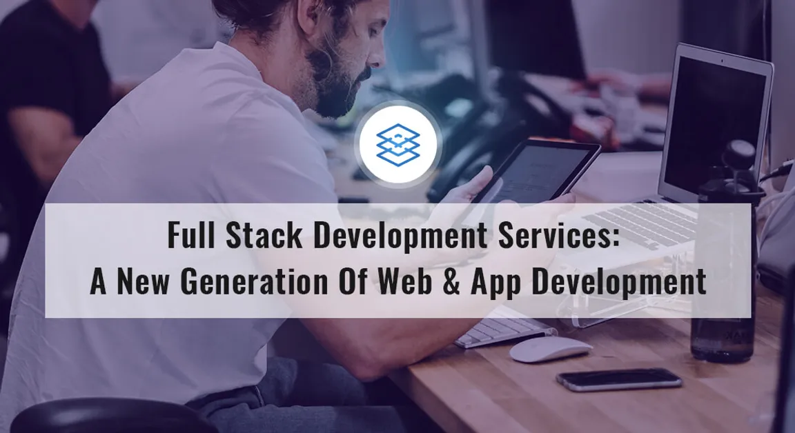 Full Stack Development: A Detailed Roadmap For 2019