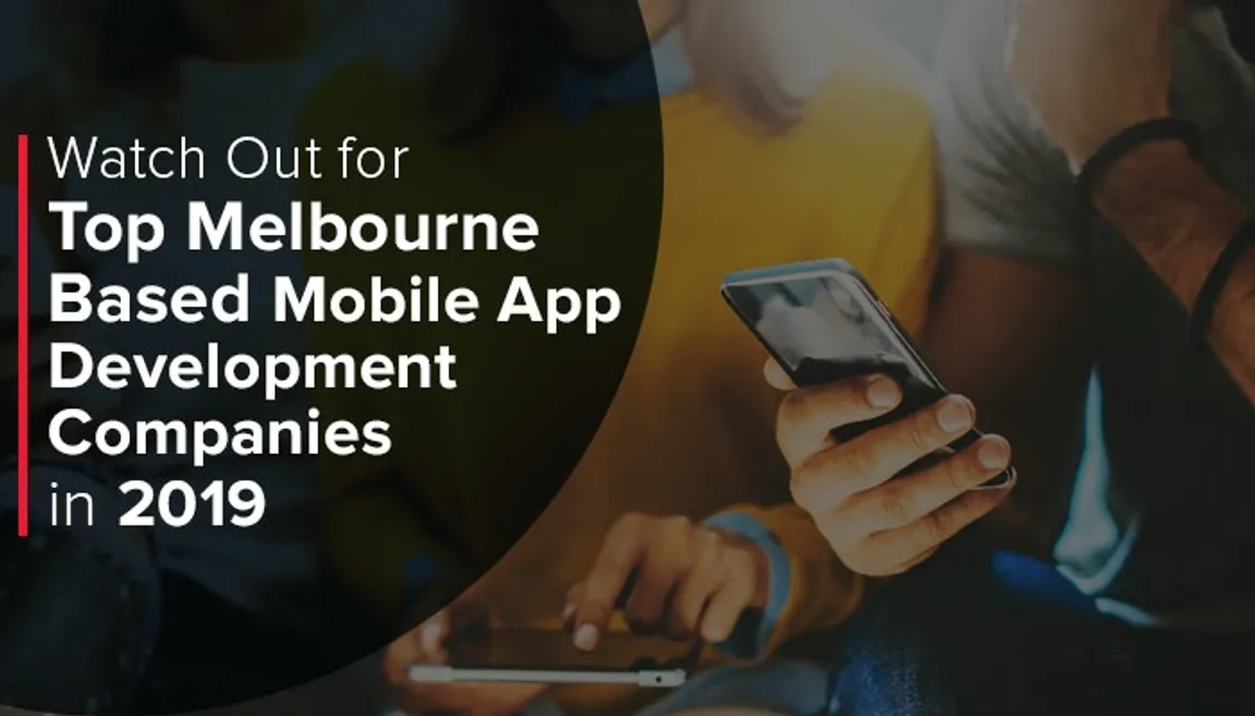 Watch Out Top Mobile App Development Companies in Melbourne Based 2020