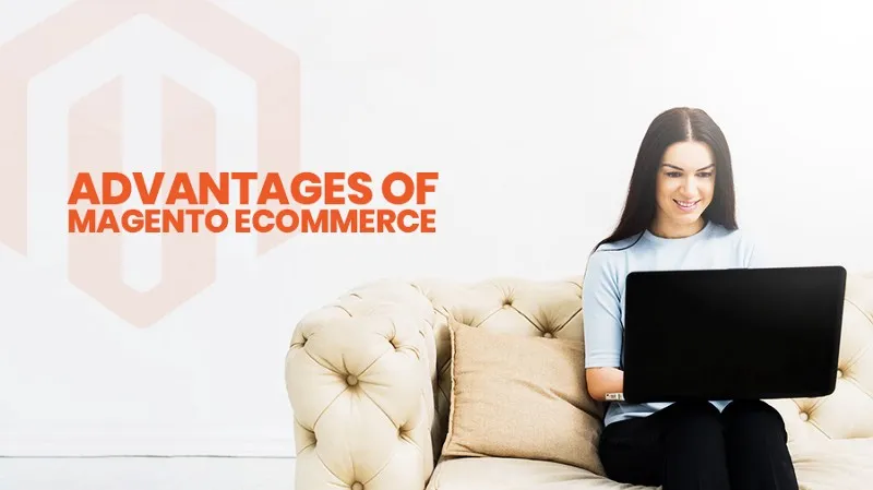 Benefits of Magento eCommerce