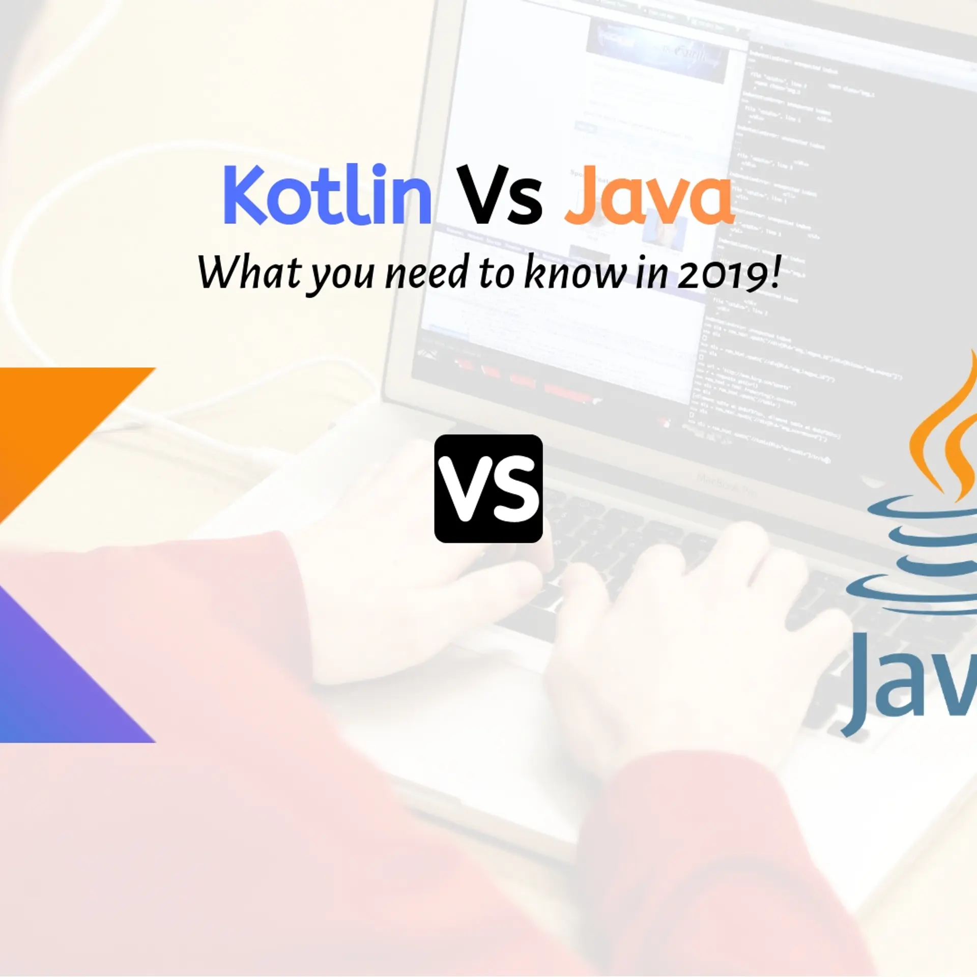 Kotlin Vs Java. Top Android app development languages 2019