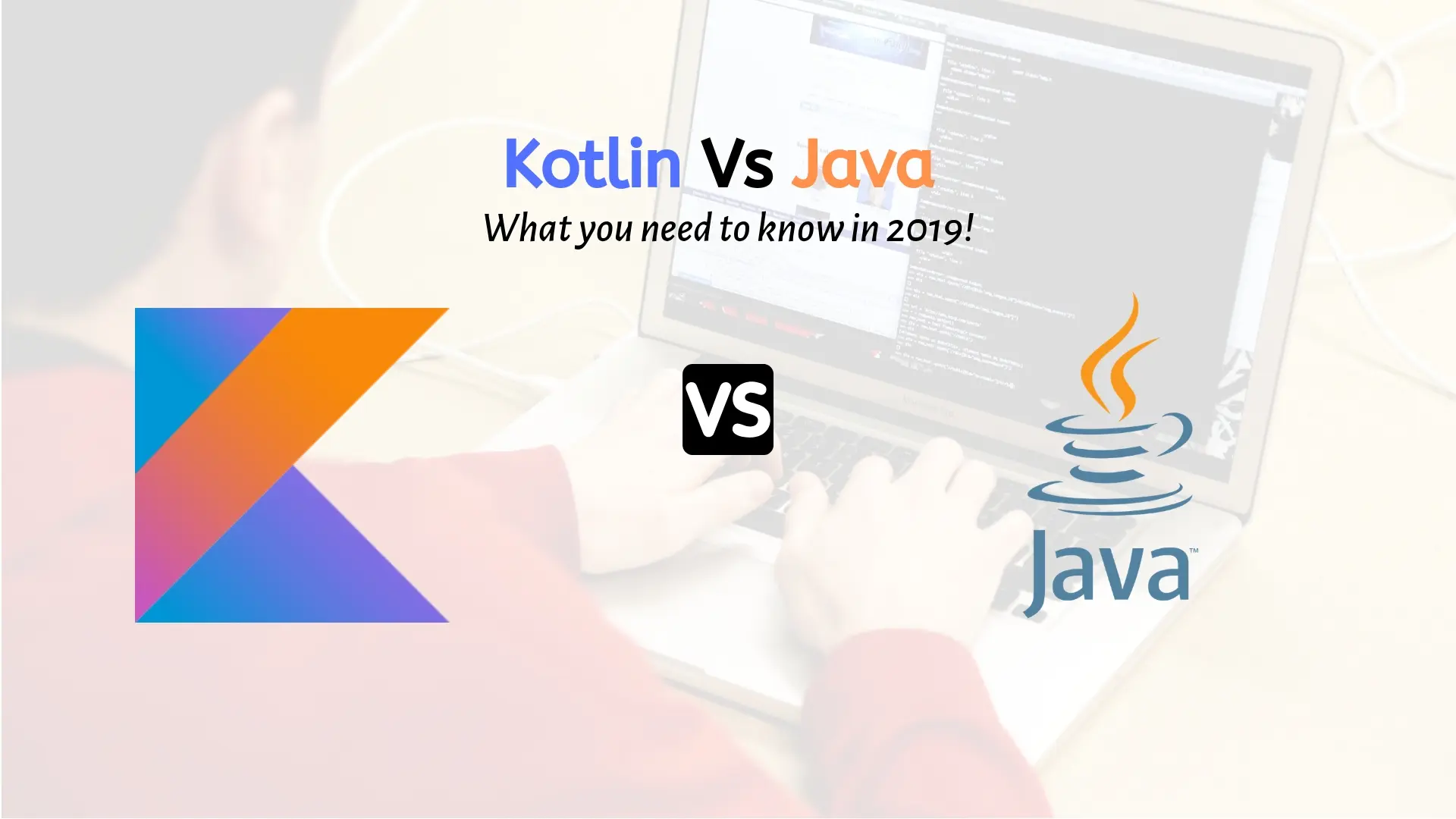 Kotlin Vs Java. Top Android app development languages 2019