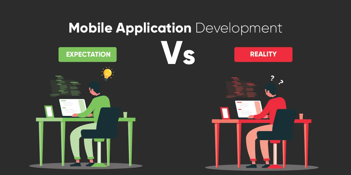 Mobile Application Development: Expectation Vs. Reality