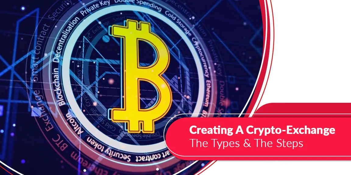 Creating A Crypto-Exchange - The Types & The Steps