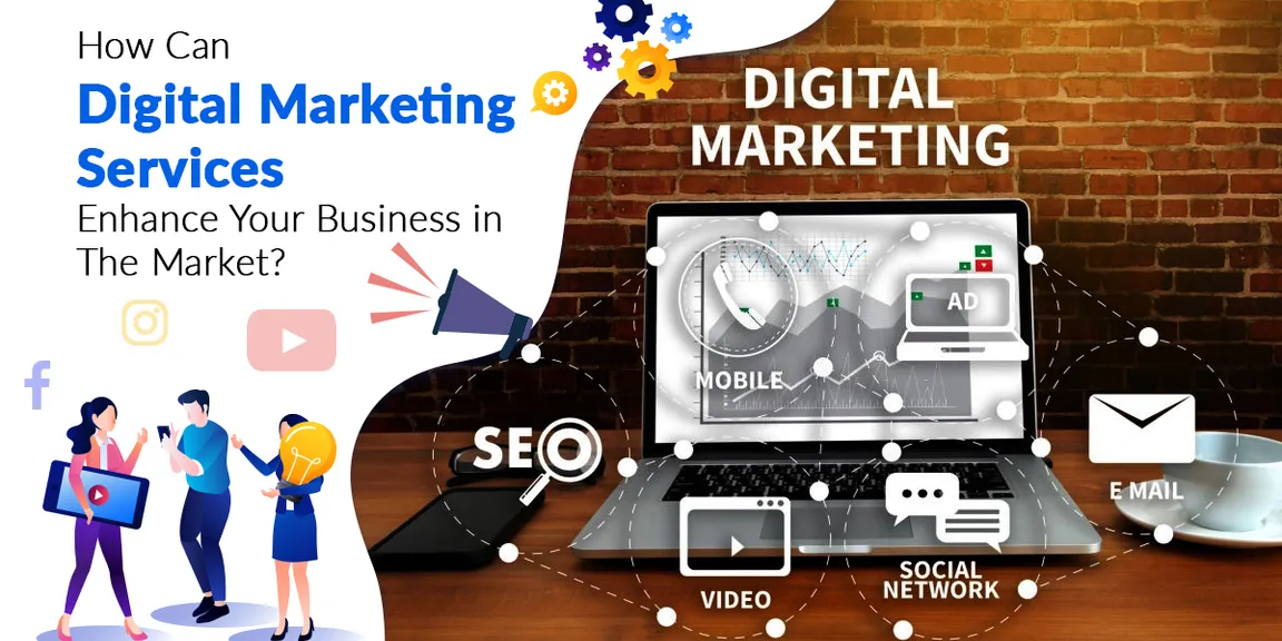 How can Digital Marketing Services enhance your business in the market? 