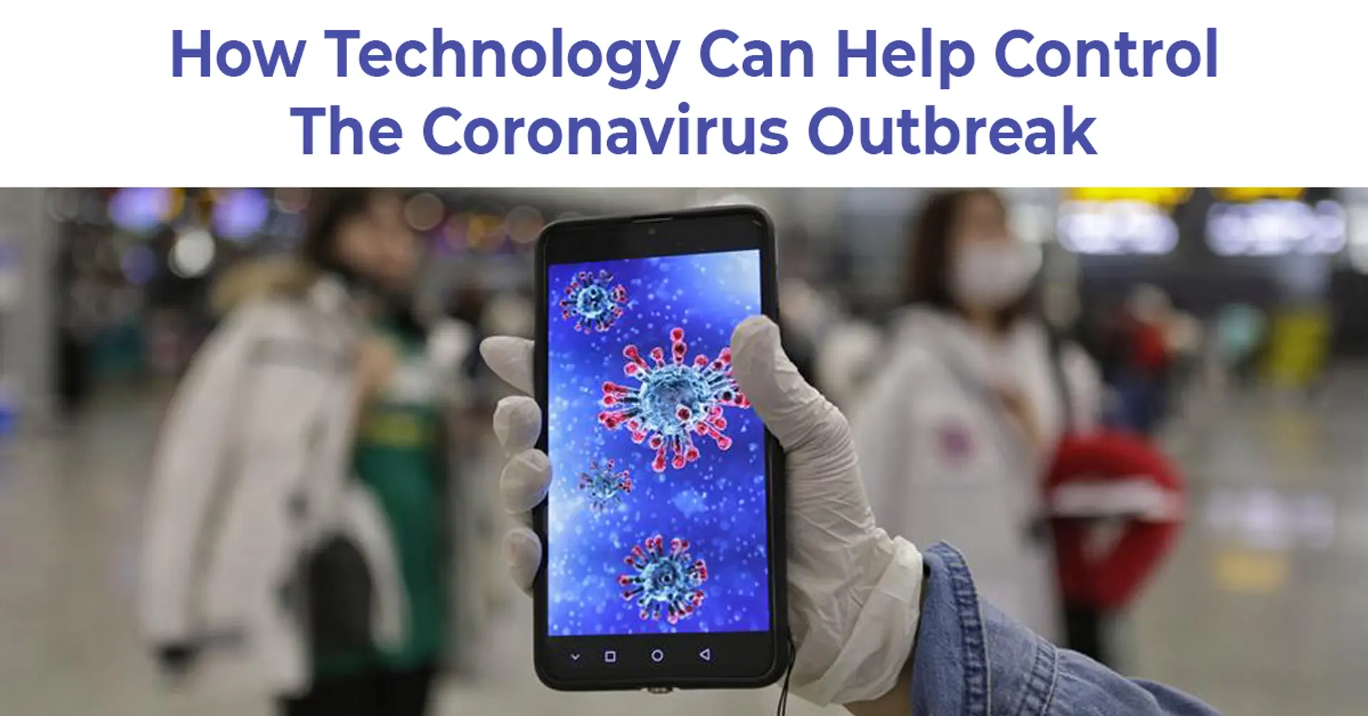 How Technology Can Help Control the Spread of Coronavirus?