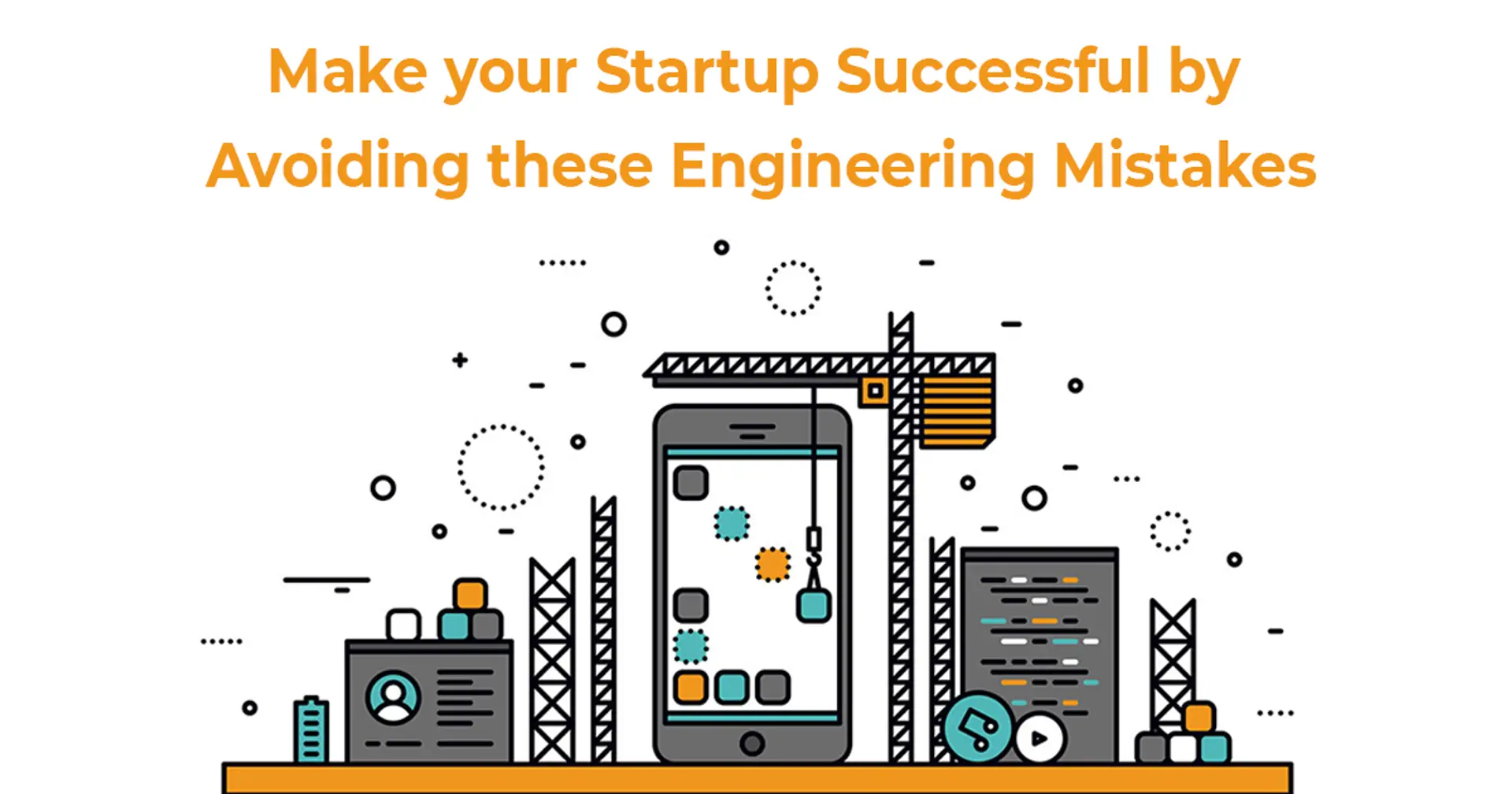 Engineering Mistakes to Avoid for a Successful Startup