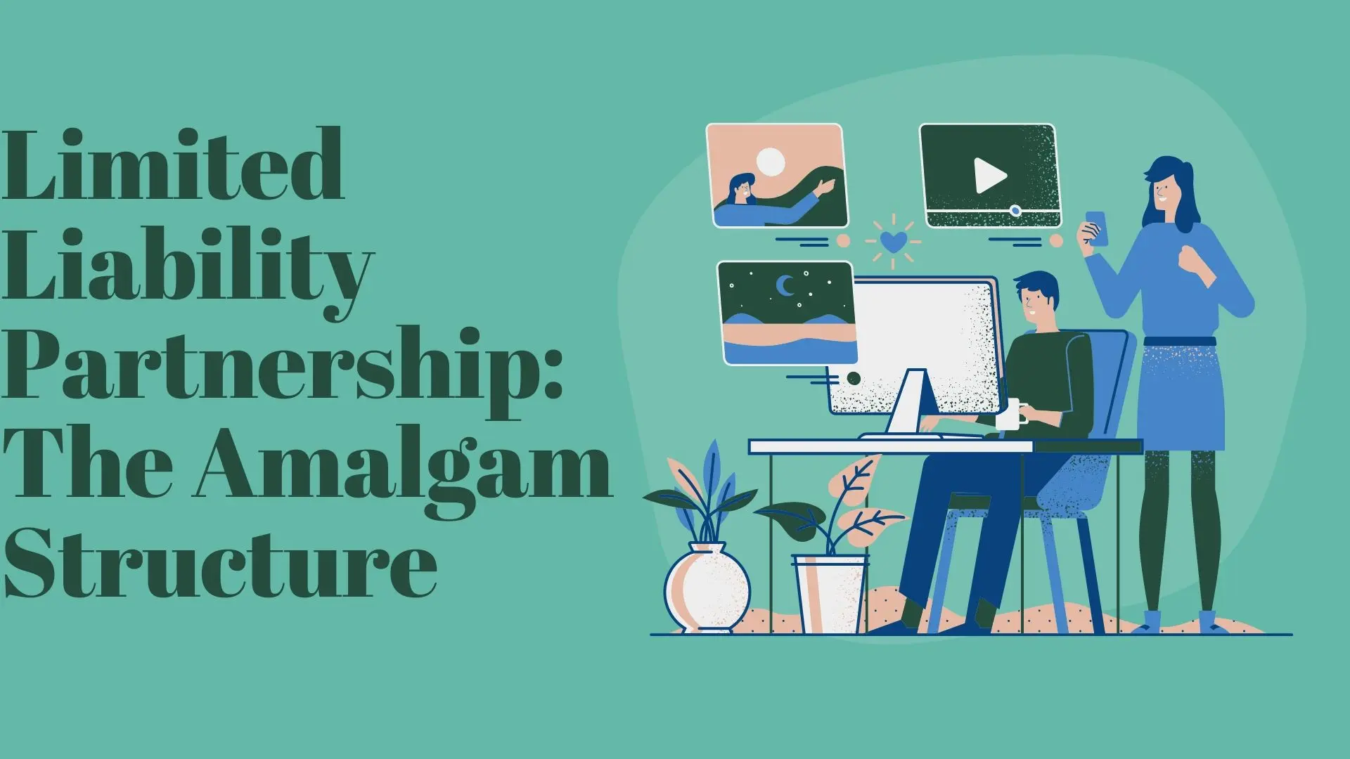 Limited Liability Partnership: The Amalgam Structure