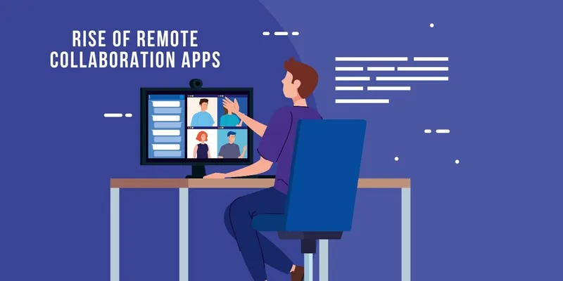 Rise of Remote Collaboration Apps