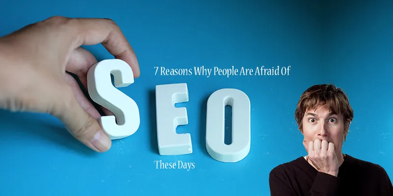 Why People Are Afraid Of SEO