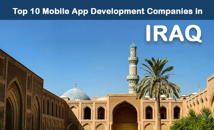Top 10 Mobile App Development Companies in Iraq