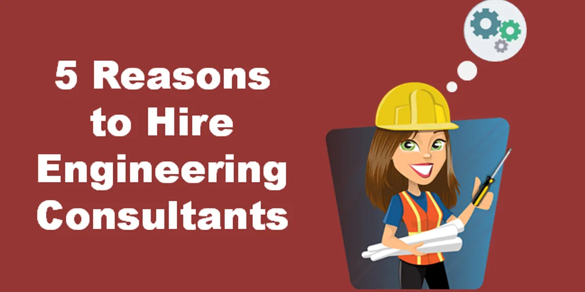 5 Reasons to Hire Engineering Consultants for Your Business