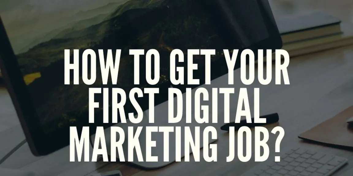 How to get your first digital marketing job?