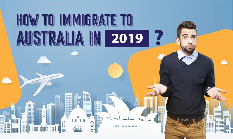 How to Immigrate to Australia in 2019?