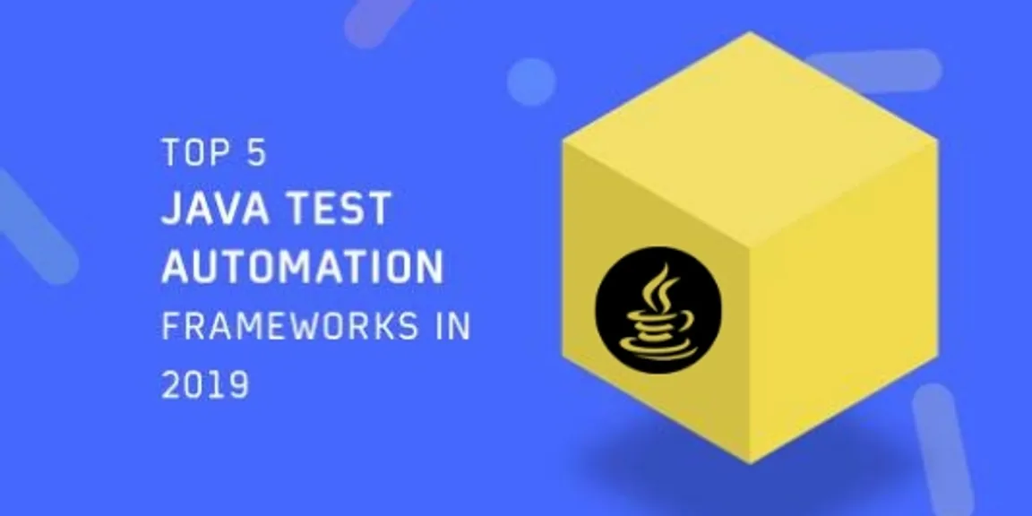 Top 5 Java Test Frameworks For Automation In 2019