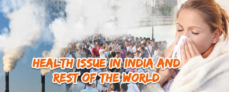 Health issue in india and world