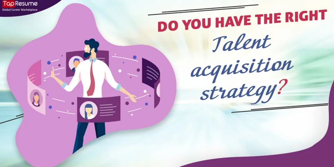 Do you have the right talent acquisition strategy?