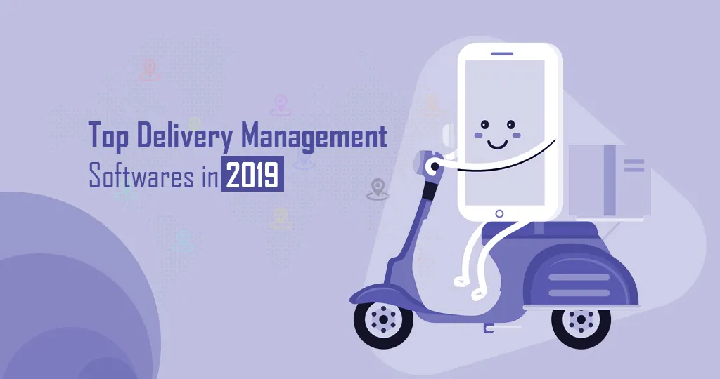 Top Delivery Management Softwares in 2019