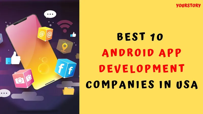Best 10 Android App Development Companies In USA