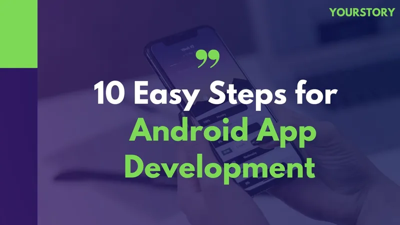 10 Easy Steps for Android App Development