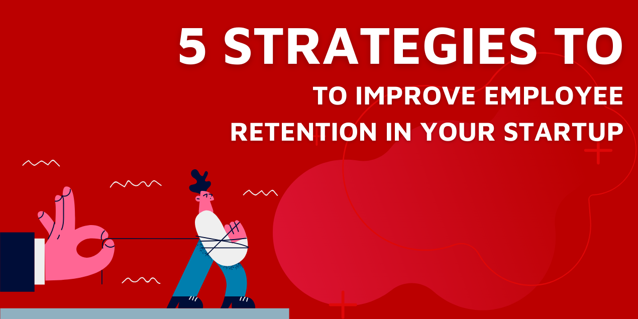 5 Ways To Improve Employee Retention In Your Startup | YourStory