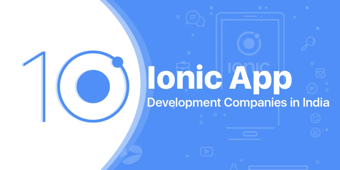 Top 10 Ionic App Development Companies in India  - 2019 [Updated List]