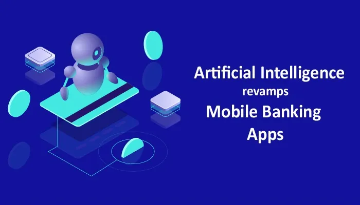 AI revamping Mobile Banking Apps