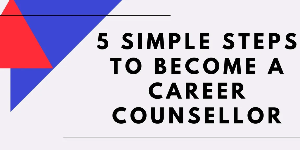 5 simple Steps To Become A Career Counsellor In India