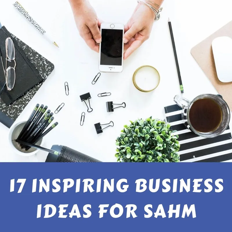 17 Inspiring Ideas of Business for SAHMs