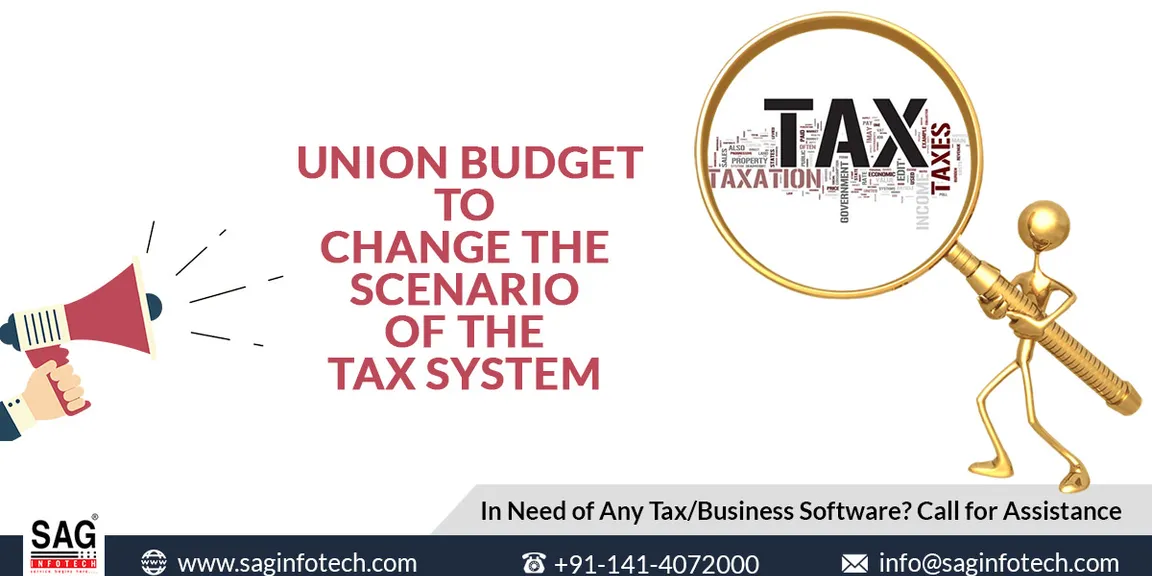 Proposals In Union Budget To Change The Scenario Of The Tax System 