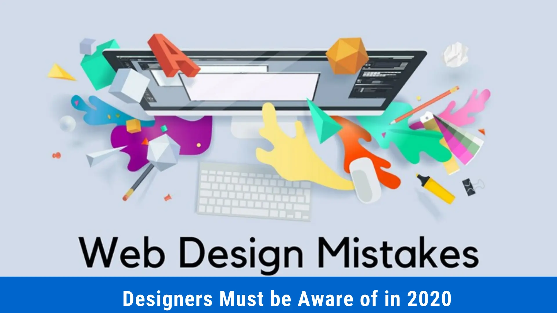 Web Design Mistakes Designers Must be Aware of in 2020