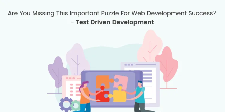 Are You Missing This Important Puzzle For Web Development Success ...