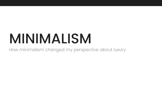 Redefining luxury with Minimalism