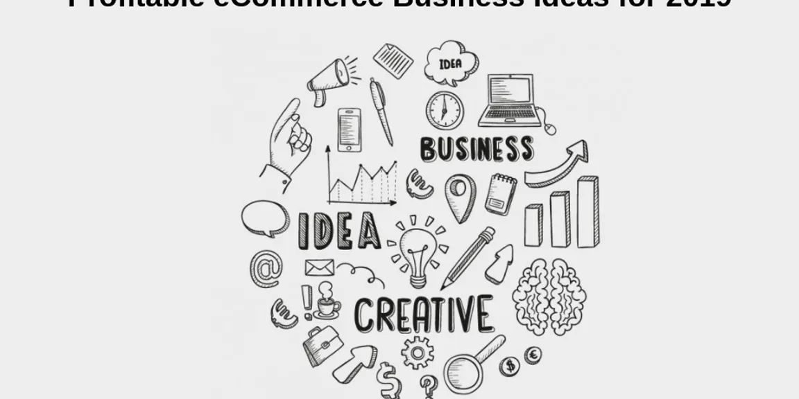 Profitable eCommerce Business Ideas for 2019