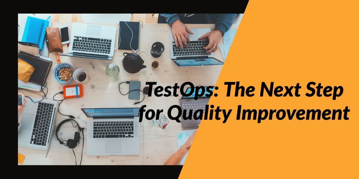 TestOps: The Next Step for Quality Improvement