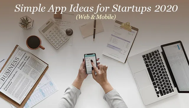 Top 21 Best Startup App Ideas in 2020: An Extensive Review of App Ideas For Your Business that’ll Make Money