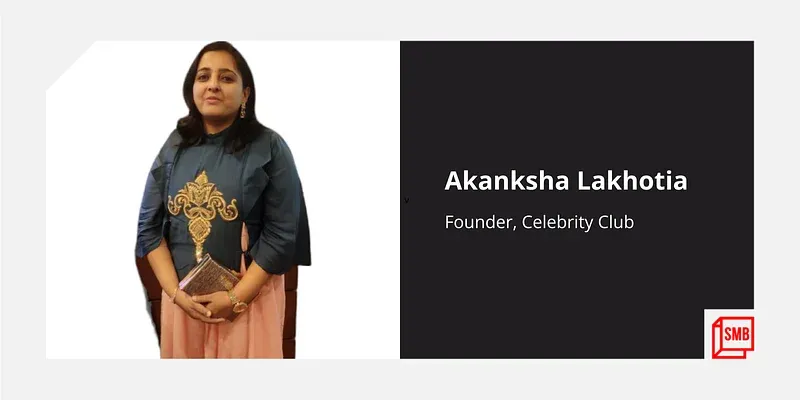 Akanksha Lakhotia, Founder of Celebrity Club