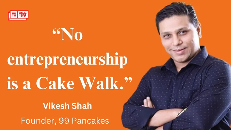story-of-99-pancakes-desserts-business-vikesh-shah-mumbai-inspiration