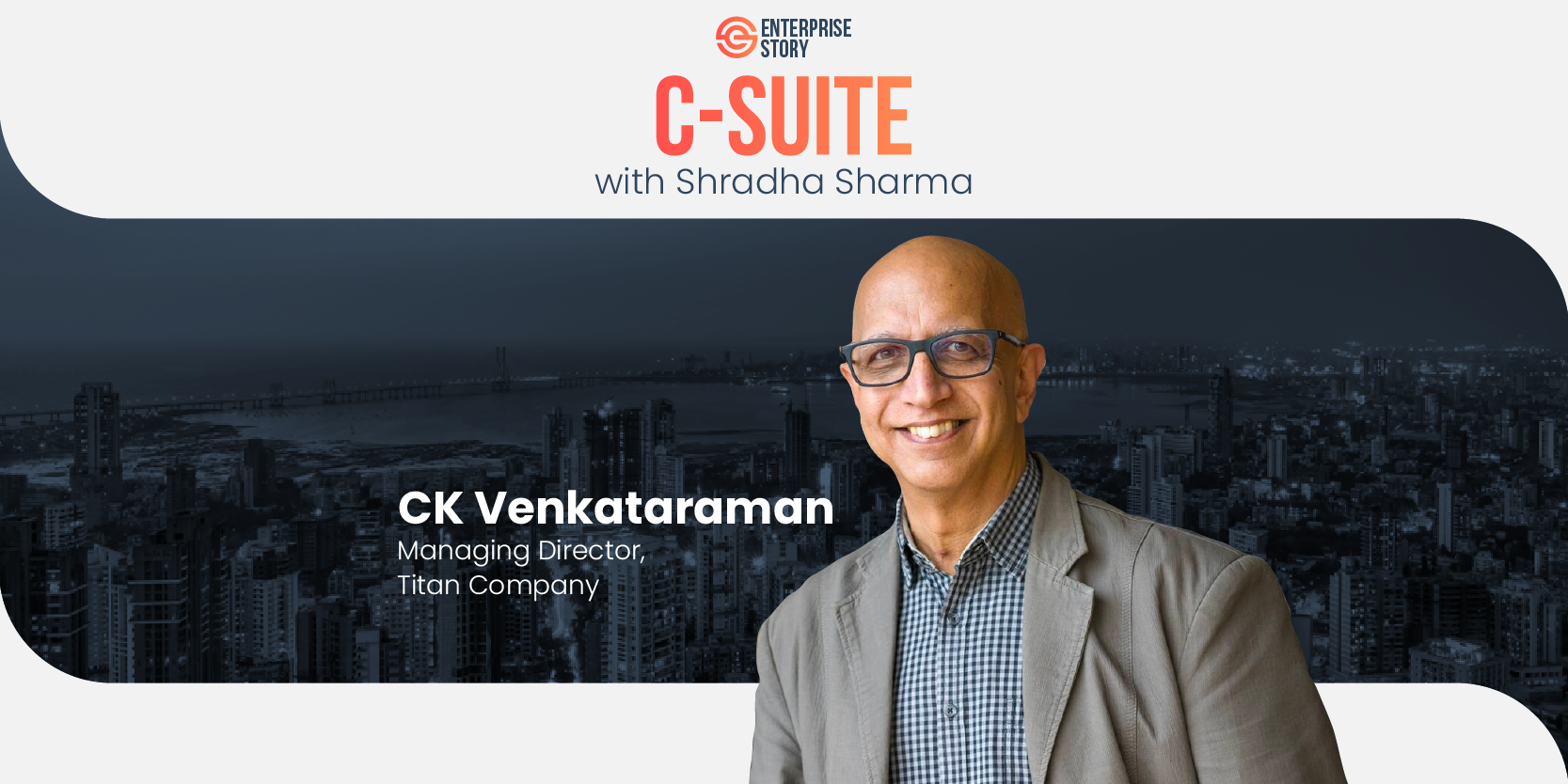 C-Suite with Shradha Sharma | C K Venkataraman, Managing Director - Titan Company