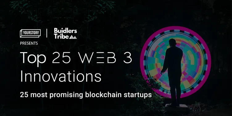 25 blockchain startups in YourStory & Buidlers Tribe's list of top Web3 innovations