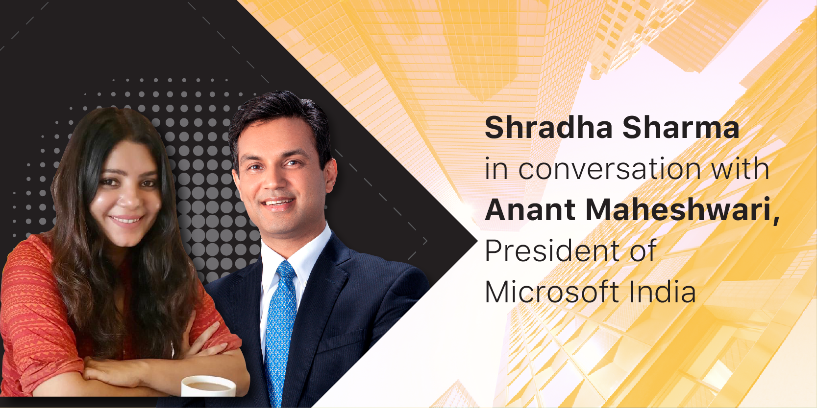 Anant Maheshwari, President of Microsoft India in conversation with Shradha Sharma