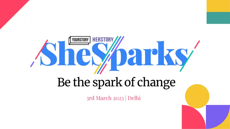 SheSparks ; Be the spark of change