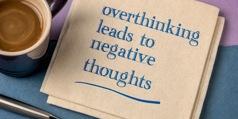 How to stop overthinking