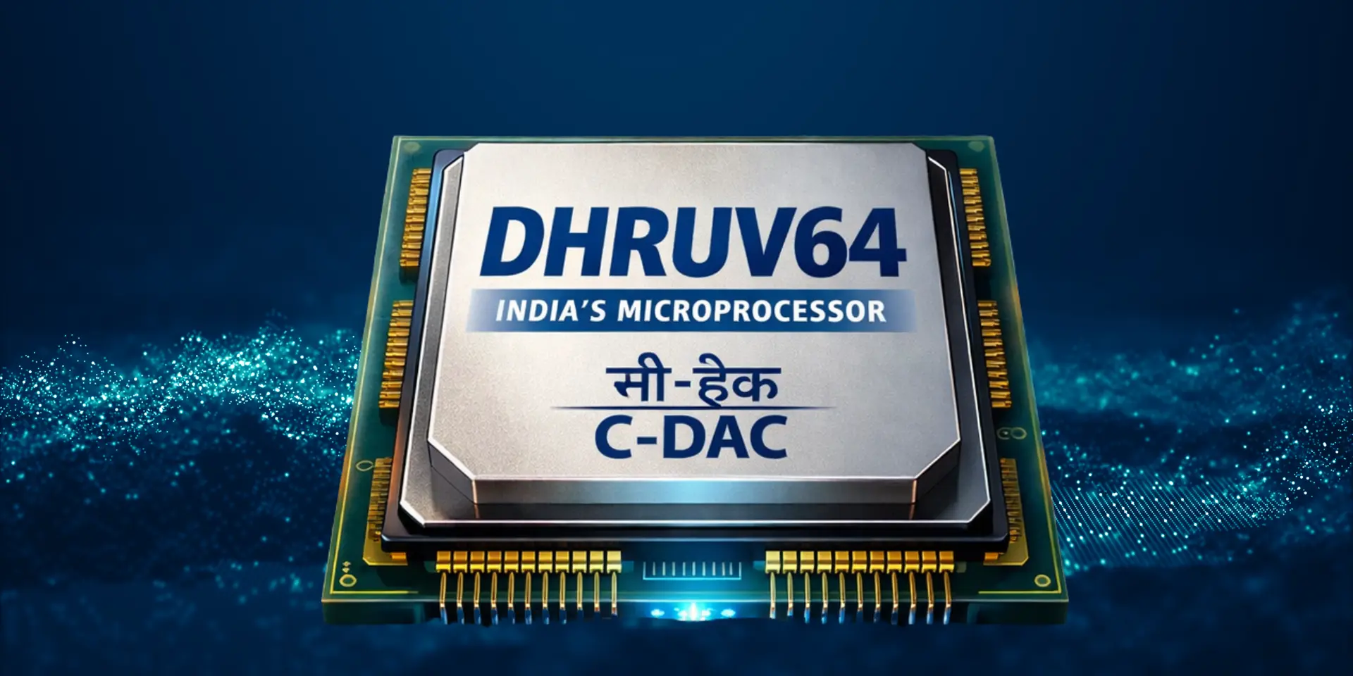 India launches DHRUV64, first indigenously designed 1.0 GHz 64-bit ...
